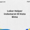 Loker Helper Indomaret Di Kota Bima Tahun 2025 (Daftar Sebelum Kesempatan Hilang)