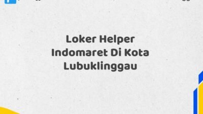 Loker Helper Indomaret Di Kota Lubuklinggau Tahun 2025 (Lamar Sekarang)