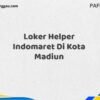 Loker Helper Indomaret Di Kota Madiun