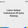 Loker Helper Indomaret Di Kota Malang Maret Tahun 2025
