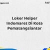 Loker Helper Indomaret Di Kota Pematangsiantar Maret Tahun 2025 (Cek Segera)