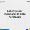 Loker Helper Indomaret Di Kota Pontianak