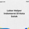 Loker Helper Indomaret Di Kota Solok Tahun 2025 (Ayo Segera Daftar)