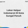 Loker Helper Indomaret Di Kota Sungai Penuh Maret Tahun 2025 (Segera)