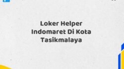 Loker Helper Indomaret Di Kota Tasikmalaya