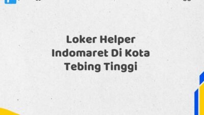 Loker Helper Indomaret Di Kota Tebing Tinggi