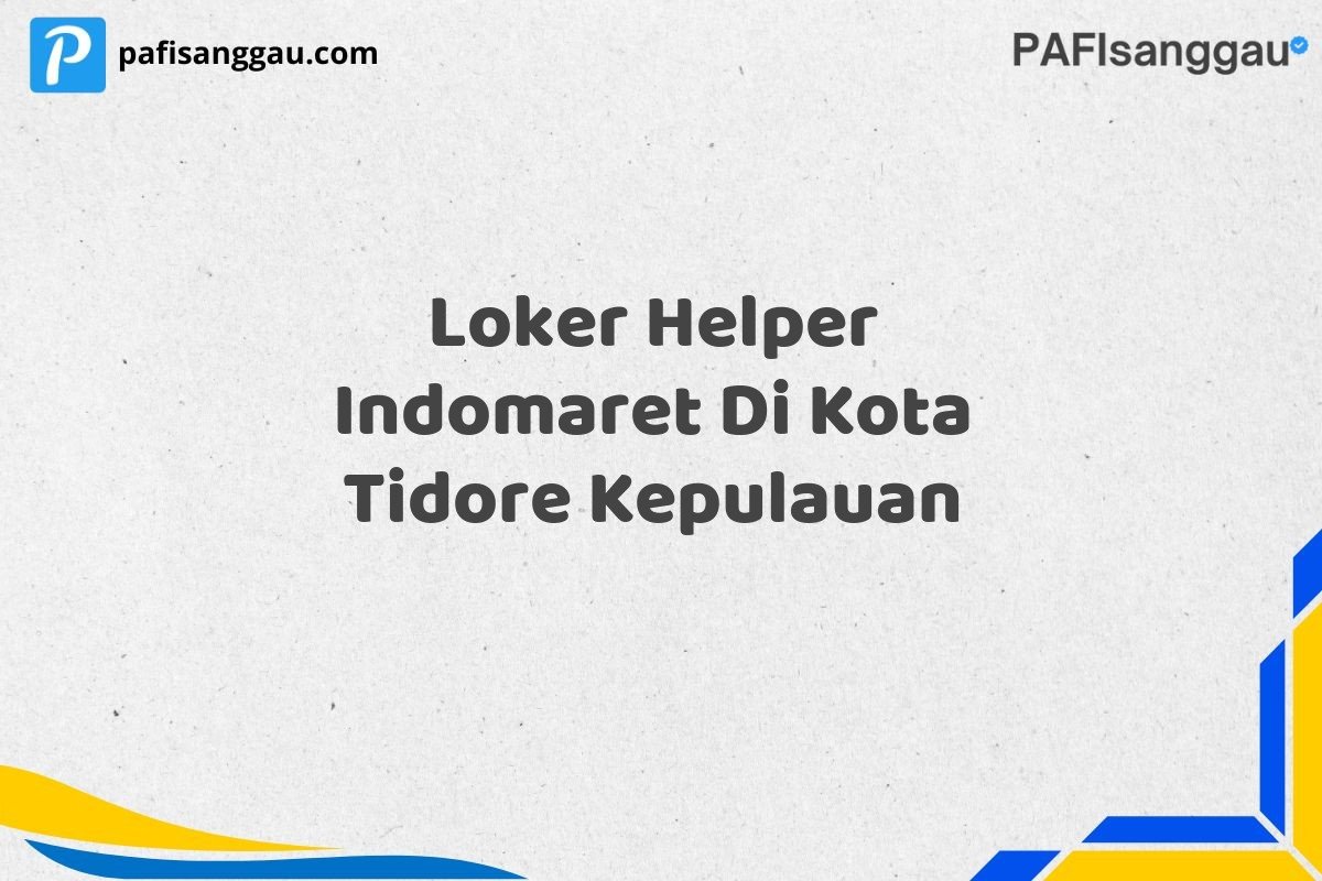 Loker Helper Indomaret Di Kota Tidore Kepulauan