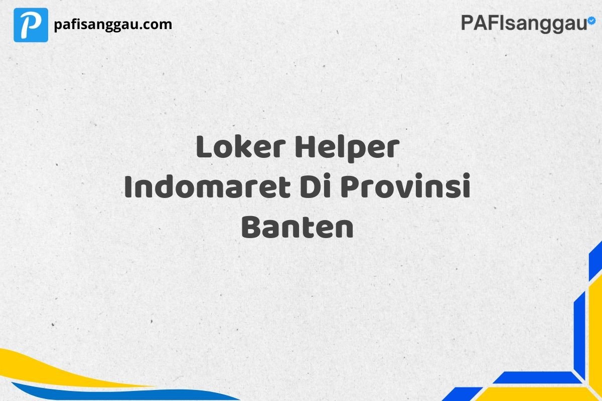 Loker Helper Indomaret Di Provinsi Banten