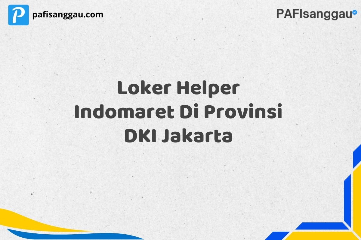 Loker Helper Indomaret Di Provinsi DKI Jakarta