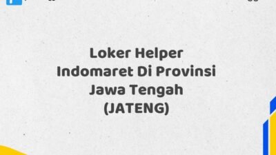 Loker Helper Indomaret Di Provinsi Jawa Tengah (JATENG)