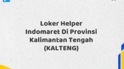 Loker Helper Indomaret Di Provinsi Kalimantan Tengah (KALTENG)