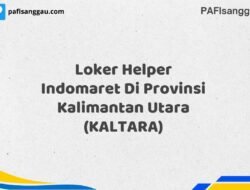 Loker Helper Indomaret Di Provinsi Kalimantan Utara (KALTARA) Tahun 2025 (Ayo Lamar, Waktu Terbatas)