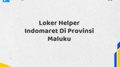 Loker Helper Indomaret Di Provinsi Maluku