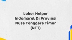 Loker Helper Indomaret Di Provinsi Nusa Tenggara Timur (NTT)