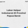 Loker Helper Indomaret Di Provinsi Papua Maret Tahun 2025 (Cek Segera)