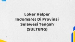 Loker Helper Indomaret Di Provinsi Sulawesi Tengah (SULTENG)