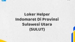Loker Helper Indomaret Di Provinsi Sulawesi Utara (SULUT)