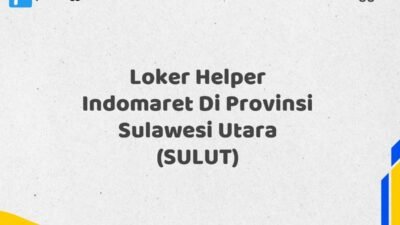Loker Helper Indomaret Di Provinsi Sulawesi Utara (SULUT) Tahun 2025 (Segera Ambil Kesempatan Ini)