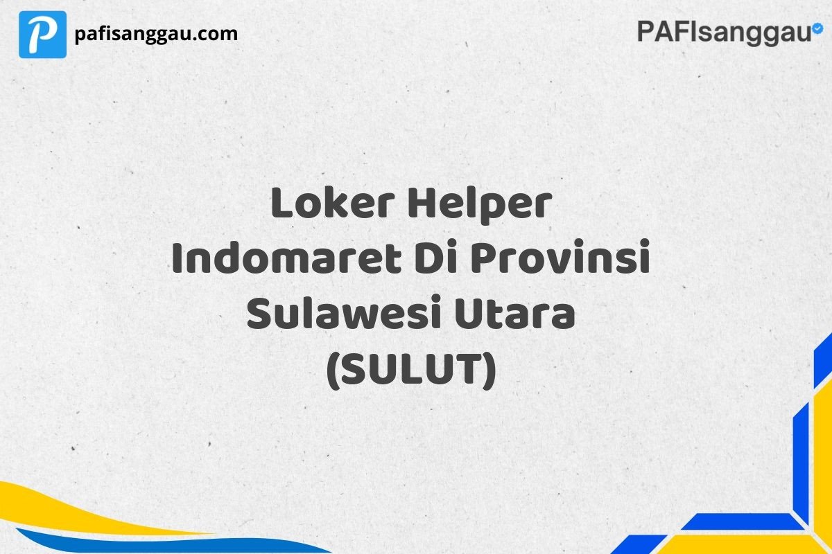 Loker Helper Indomaret Di Provinsi Sulawesi Utara (SULUT)