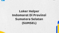 Loker Helper Indomaret Di Provinsi Sumatera Selatan (SUMSEL)