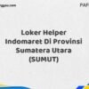 Loker Helper Indomaret Di Provinsi Sumatera Utara (SUMUT) Tahun 2025 (Tahun Baru, Kesempatan Baru! Daftar Sekarang)