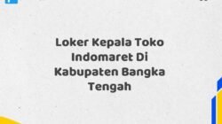 Loker Kepala Toko Indomaret Di Kabupaten Bangka Tengah