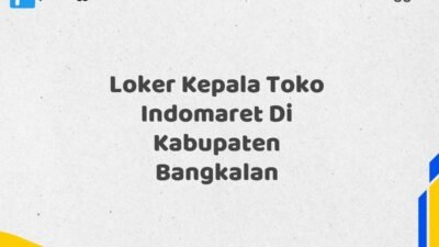 Loker Kepala Toko Indomaret Di Kabupaten Bangkalan Tahun 2025 (Tunggu Apa Lagi? Daftar Sekarang!)