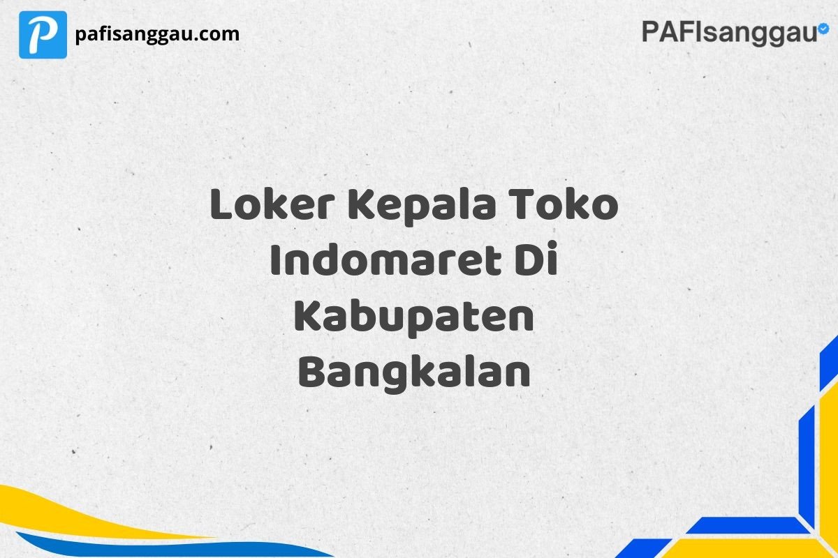 Loker Kepala Toko Indomaret Di Kabupaten Bangkalan