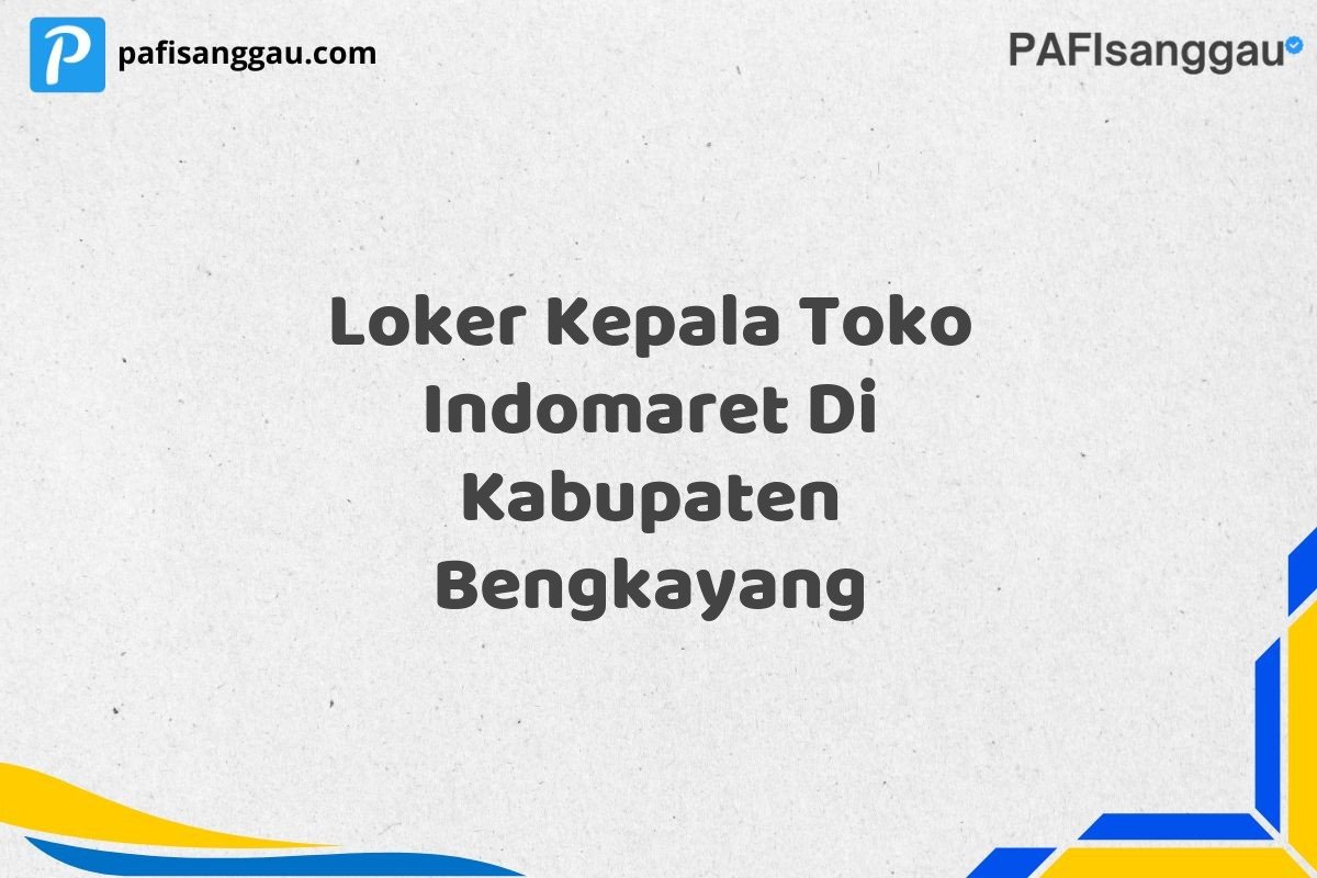 Loker Kepala Toko Indomaret Di Kabupaten Bengkayang