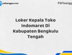 Loker Kepala Toko Indomaret Di Kabupaten Bengkulu Tengah Tahun 2025 (Kesempatan Tidak Akan Datang Dua Kali, Daftar Sekarang)