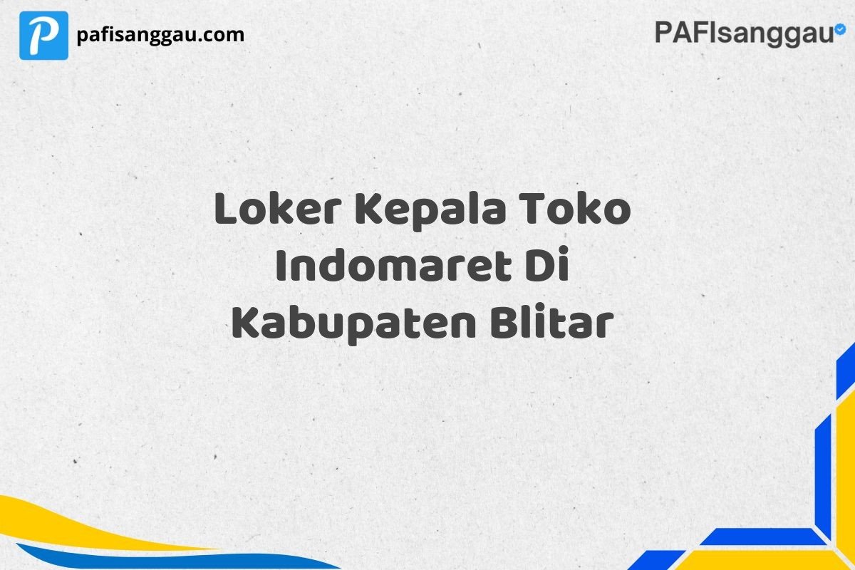 Loker Kepala Toko Indomaret Di Kabupaten Blitar