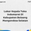 Loker Kepala Toko Indomaret Di Kabupaten Bolaang Mongondow Maret Tahun 2025 (Segera)