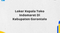 Loker Kepala Toko Indomaret Di Kabupaten Gorontalo Tahun 2025 (Tunggu Apa Lagi? Daftar Sebelum Terlambat)