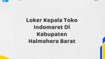 Loker Kepala Toko Indomaret Di Kabupaten Halmahera Barat