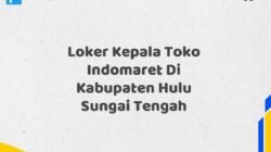 Loker Kepala Toko Indomaret Di Kabupaten Hulu Sungai Tengah