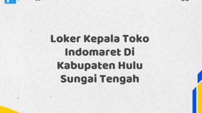 Loker Kepala Toko Indomaret Di Kabupaten Hulu Sungai Tengah