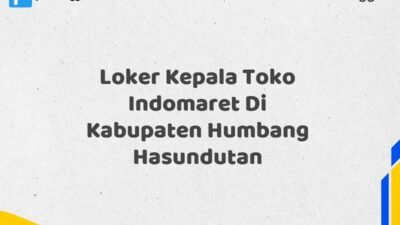 Loker Kepala Toko Indomaret Di Kabupaten Humbang Hasundutan Tahun 2025 (Pendaftaran Terbuka, Segera Daftar)