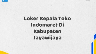 Loker Kepala Toko Indomaret Di Kabupaten Jayawijaya