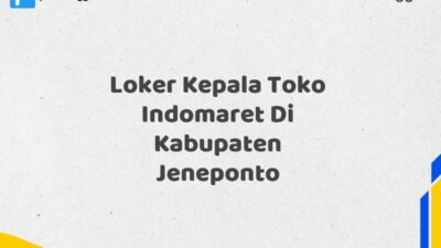 Loker Kepala Toko Indomaret Di Kabupaten Jeneponto