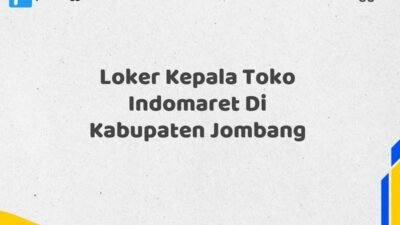 Loker Kepala Toko Indomaret Di Kabupaten Jombang