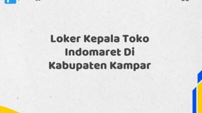 Loker Kepala Toko Indomaret Di Kabupaten Kampar