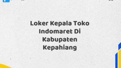 Loker Kepala Toko Indomaret Di Kabupaten Kepahiang Tahun 2025 (Buruan Daftar Sekarang)