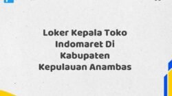 Loker Kepala Toko Indomaret Di Kabupaten Kepulauan Anambas