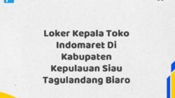 Loker Kepala Toko Indomaret Di Kabupaten Kepulauan Siau Tagulandang Biaro