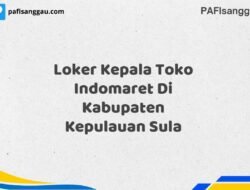 Loker Kepala Toko Indomaret Di Kabupaten Kepulauan Sula Maret Tahun 2025 (Cek Segera)