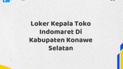 Loker Kepala Toko Indomaret Di Kabupaten Konawe Selatan