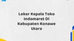 Loker Kepala Toko Indomaret Di Kabupaten Konawe Utara