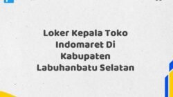 Loker Kepala Toko Indomaret Di Kabupaten Labuhanbatu Selatan