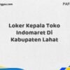 Loker Kepala Toko Indomaret Di Kabupaten Lahat Maret Tahun 2025 (Cek Segera)