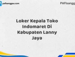 Loker Kepala Toko Indomaret Di Kabupaten Lanny Jaya Tahun 2025 (Jangan Terlambat, Daftar Sekarang!)